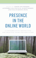 Presence in the Online World: A Contemplative Perspective and Practice Guide for Educators