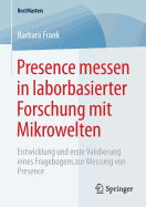 Presence Messen in Laborbasierter Forschung Mit Mikrowelten: Entwicklung Und Erste Validierung Eines Fragebogens Zur Messung Von Presence