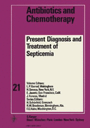 Present Diagnosis and Treatment of Septicemia: 1st International Symposium held on the Occassion of the 25 th Anniversary of 'Antibioticos. S.A.' and of the 10th Anniversary of 'Tribuna Mdica'. Madrid, November 1974