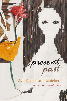 Present Past - Schieber, Ava Kadishson, and Cohen, Danny M (Foreword by)
