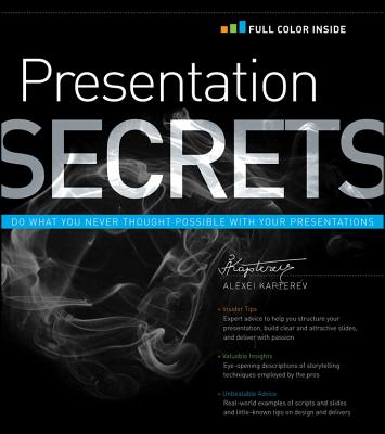 Presentation Secrets: Do What You Never Thought Possible with Your Presentations - Kapterev, Alexei