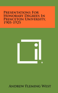 Presentations for Honorary Degrees in Princeton University, 1905-1925