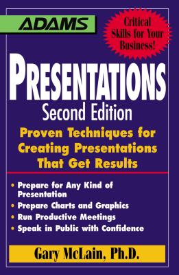 Presentations: Proven Techniques for Creating Presentations That Get Results - McClain, Gary R, Ph.D.