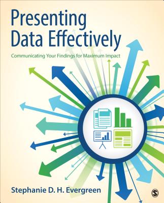 Presenting Data Effectively: Communicating Your Findings for Maximum Impact - Evergreen, Stephanie