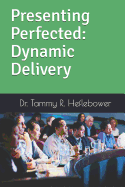 Presenting Perfected: Dynamic Delivery: Dynamic Delivery