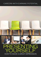 Presenting Yourself: How to Make a Great Impression