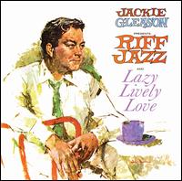 Presents Riff Jazz and Lazy Lively Love - Jackie Gleason