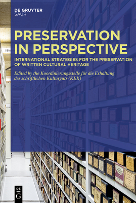 Preservation in Perspective: International Strategies for the Preservation of Written Cultural Heritage - Koordinierungsstelle fr die Erhaltung des schriftlichen Kulturguts (KEK) (Editor)