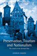 Preservation, Tourism and Nationalism: The Jewel of the German Past