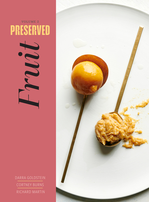 Preserved: Fruit: 25 Recipes - Goldstein, Darra, and Burns, Cortney, and Martin, Richard