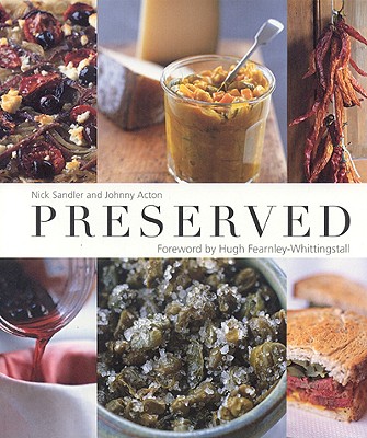 Preserved - Sandler, Nick, and Acton, Johnny, and Fearnley-Whittingstall, Hugh (Foreword by)