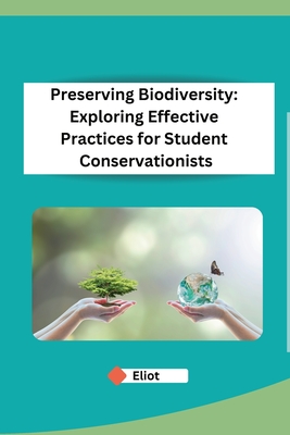 Preserving Biodiversity: Exploring Effective Practices for Student Conservationists - Eliot