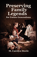 Preserving Family Legends for Future Generations