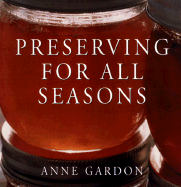 Preserving for All Seasons - Gardon, Anne