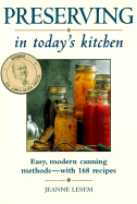 Preserving in Today's Kitchen: Easy, Modern Canning Methods-With 168 Recipes - Lesem, Jeanne