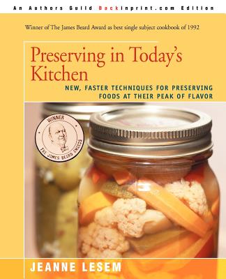 Preserving in Today's Kitchen: New, Faster Techniques for Preserving Foods at Their Peak of Flavor - Lesem, Jeanne