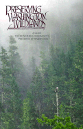 Preserving Washington Wildlands: A Guide to the Nature Conservancy's Preserves in Washington - Gordon, David G, and Nature Conservancy of Washington