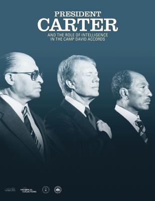 President Carter and the Role of Intelligence in the Camp David Accords - Agency, Central Intelligence
