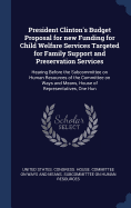 President Clinton's Budget Proposal for new Funding for Child Welfare Services Targeted for Family Support and Preservation Services: Hearing Before the Subcommittee on Human Resources of the Committee on Ways and Means, House of Representatives, One Hun