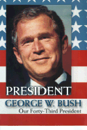 President George W. Bush: Our Forty-Third President - Gormley, Beatrice