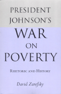 President Johnson's War on Poverty: Rhetoric and History