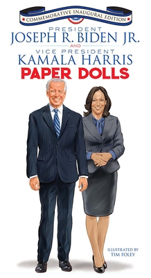 President Joseph R. Biden Jr. and Vice President Kamala Harris Paper Dolls: Commemorative Inaugural Edition - Foley, Tim