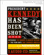 President Kennedy Has Been Shot: The Inside Story of the Murder of a President