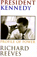 President Kennedy: Profile of Power - Reeves, Richard
