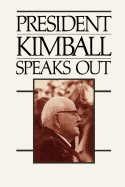 President Kimball Speaks Out - Kimball, Spencer W