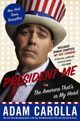 President Me: The America That's in My Head - Carolla, Adam