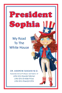 President Sophia: My Road To The White House