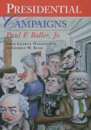 Presidential Campaigns: From George Washington to George W. Bush - Boller, Paul F, Jr.