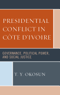 Presidential Conflict in Cote d'Ivoire: Governance, Political Power, and Social Justice