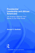 Presidential Leadership and African Americans: "An American Dilemma" from Slavery to the White House
