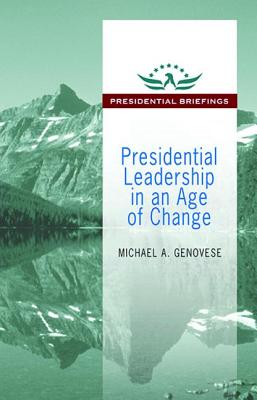 Presidential Leadership in an Age of Change - Genovese, Michael (Editor)