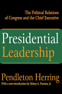 Presidential Leadership: The Political Relations of Congress and the Chief Executive