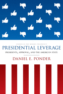 Presidential Leverage: Presidents, Approval, and the American State