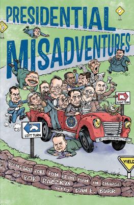 Presidential Misadventures - Raczka, Bob