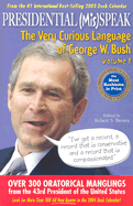 Presidential MisSpeak: The Very Curious Language of George W. Bush, Volume 1 - Brown, Robert S, MD, MPH