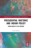 Presidential Rhetoric and Indian Policy: From Nixon to the Present