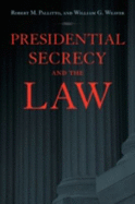 Presidential Secrecy and the Law - Pallitto, Robert M, and Weaver, William G