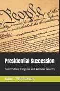 Presidential Succession: Constitution, Congress and National Security