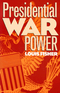 Presidential War Power - Fisher, Louis