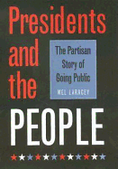 Presidents and the People: The Partisan Story of Going Public