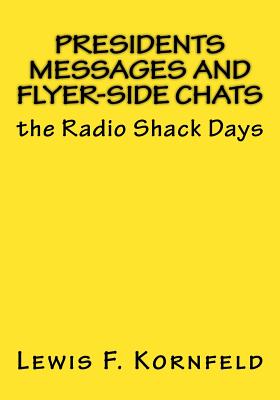 Presidents Messages and Flyer-Side Chats: the Radio Shack Days - Steckler, Larry (Editor), and Hollander, Rich (Introduction by), and Kornfeld, Louis F