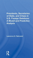 Presidents, Secretaries of State, and Crises in U.S. Foreign Relations: A Model and Predictive Analysis