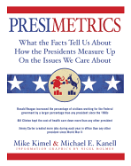 Presimetrics: What the Facts Tell Us about How the Presidents Measure Up on the Issues We Care about