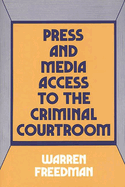 Press and Media Access to the Criminal Courtroom