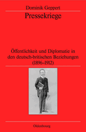 Pressekriege: ?ffentlichkeit Und Diplomatie in Den Deutsch-Britischen Beziehungen (1896-1912)