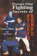 Pressure Point Fighting Secrets of Ryukyu Kempo